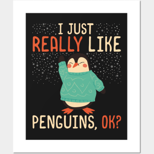 I Just Really Like Penguins, OK? - Cute penguin lover product Posters and Art